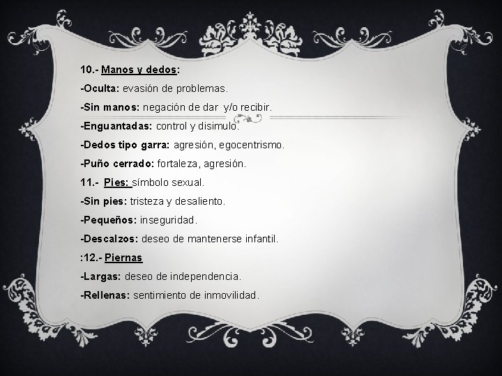 10. - Manos y dedos: -Oculta: evasión de problemas. -Sin manos: negación de dar