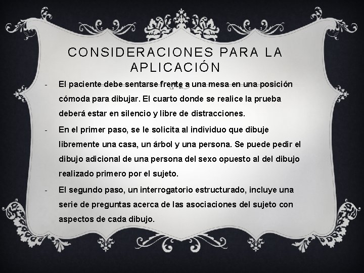 CONSIDERACIONES PARA LA APLICACIÓN - El paciente debe sentarse frente a una mesa en