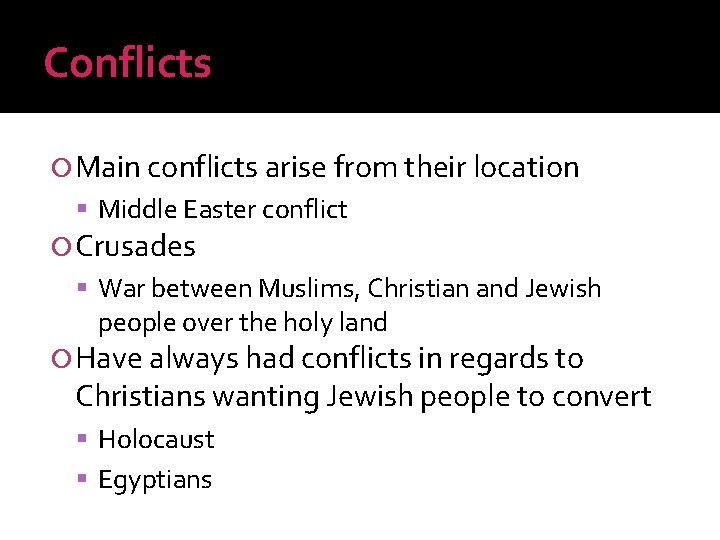 Conflicts Main conflicts arise from their location Middle Easter conflict Crusades War between Muslims,