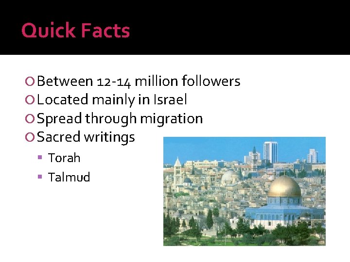 Quick Facts Between 12 -14 million followers Located mainly in Israel Spread through migration