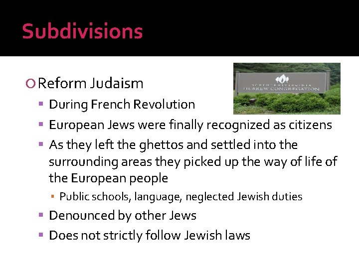 Subdivisions Reform Judaism During French Revolution European Jews were finally recognized as citizens As