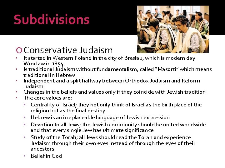 Subdivisions Conservative Judaism • • • It started in Western Poland in the city