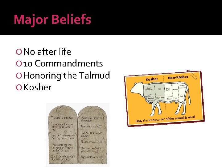 Major Beliefs No after life 10 Commandments Honoring the Talmud Kosher 