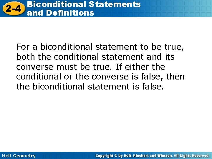 Biconditional Statements 2 -4 and Definitions For a biconditional statement to be true, both