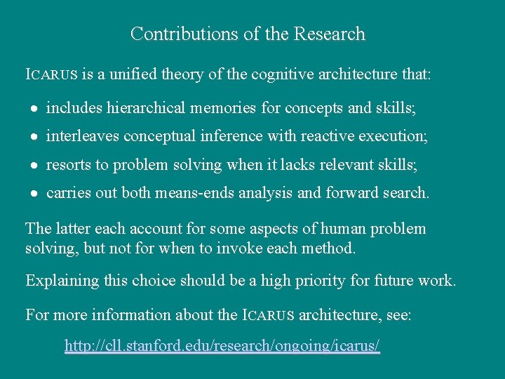 Contributions of the Research ICARUS is a unified theory of the cognitive architecture that: