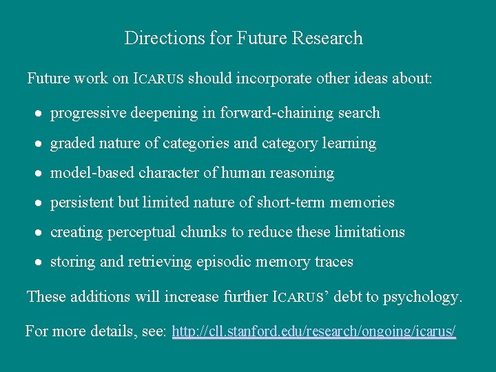 Directions for Future Research Future work on ICARUS should incorporate other ideas about: ·