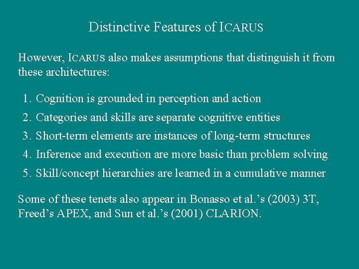 Distinctive Features of ICARUS However, ICARUS also makes assumptions that distinguish it from these