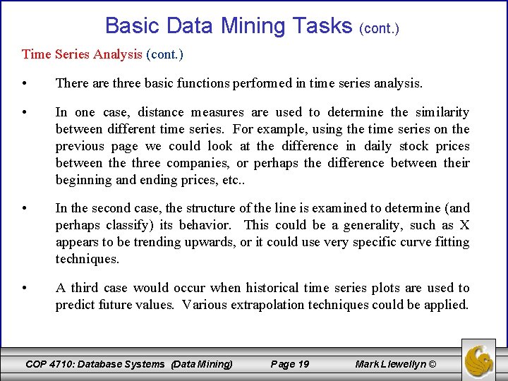 Basic Data Mining Tasks (cont. ) Time Series Analysis (cont. ) • There are