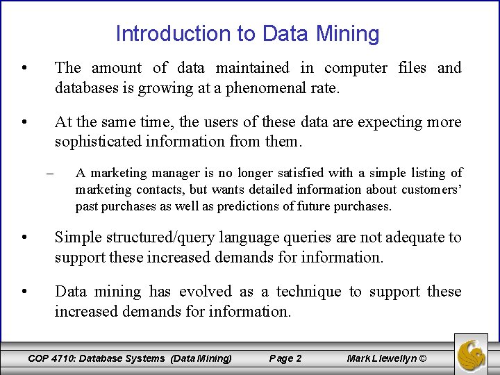 Introduction to Data Mining • The amount of data maintained in computer files and