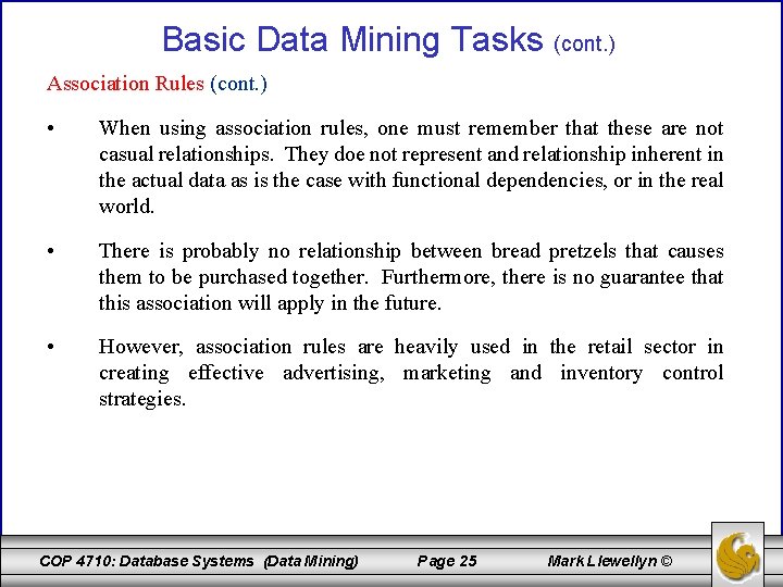 Basic Data Mining Tasks (cont. ) Association Rules (cont. ) • When using association