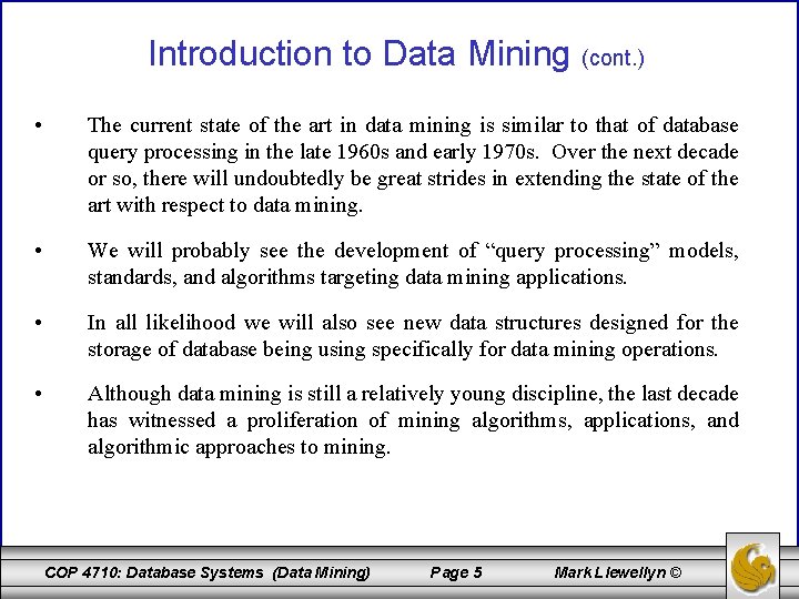 Introduction to Data Mining (cont. ) • The current state of the art in