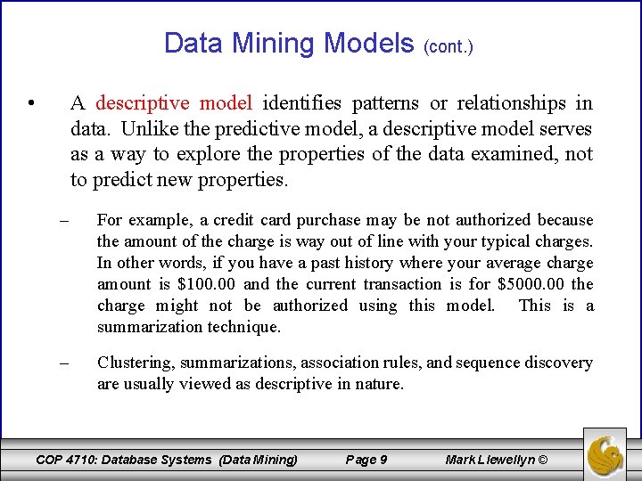 Data Mining Models (cont. ) • A descriptive model identifies patterns or relationships in