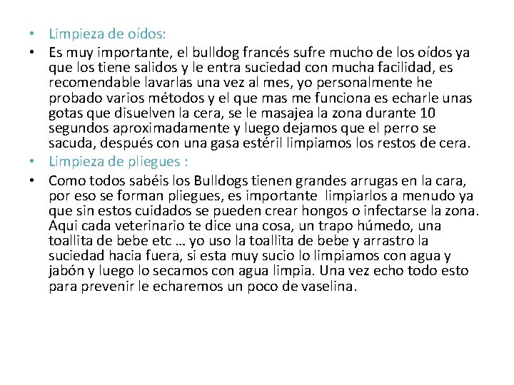  • Limpieza de oídos: • Es muy importante, el bulldog francés sufre mucho