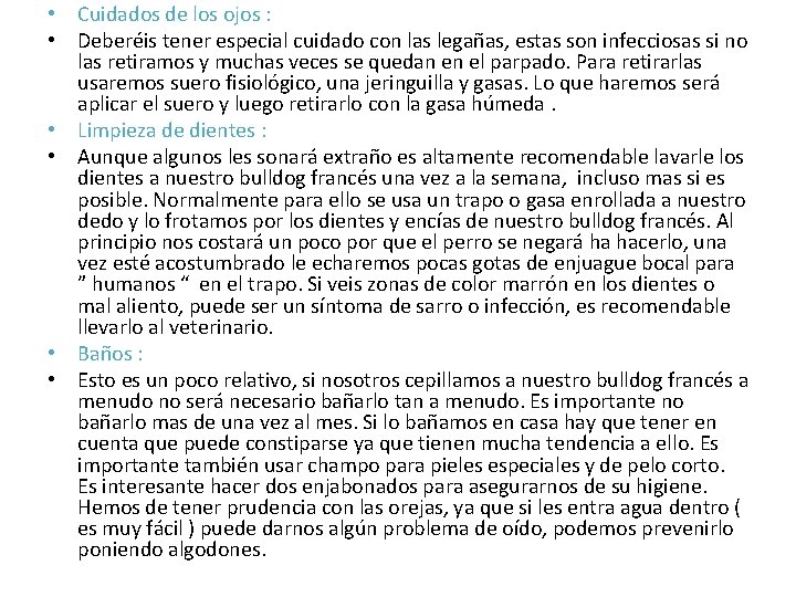  • Cuidados de los ojos : • Deberéis tener especial cuidado con las