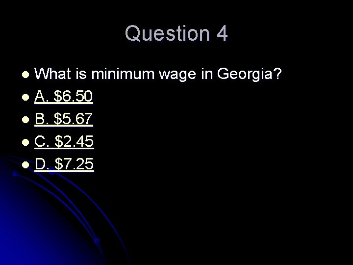 Question 4 What is minimum wage in Georgia? l A. $6. 50 l B.