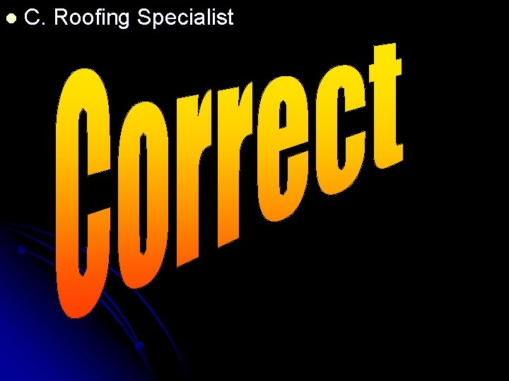 l C. Roofing Specialist 