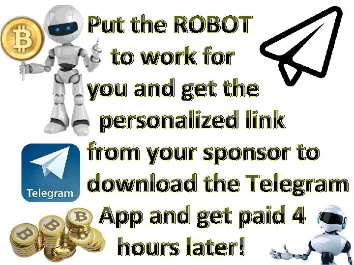 Put the ROBOT to work for you and get the personalized link from your