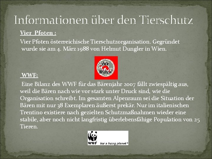 Informationen über den Tierschutz Vier Pfoten : Vier Pfoten österreichische Tierschutzorganisation. Gegründet wurde sie