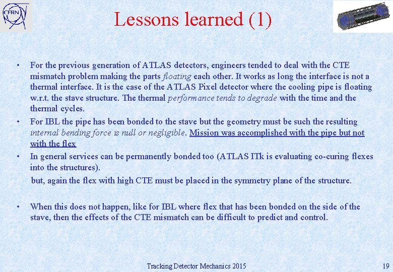 Lessons learned (1) • • For the previous generation of ATLAS detectors, engineers tended