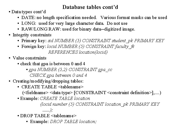 Database tables cont’d • Data types cont’d • DATE: no length specification needed. Various