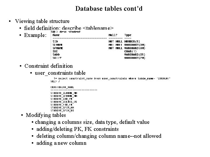 Database tables cont’d • Viewing table structure • field definition: describe <tablename> • Example: