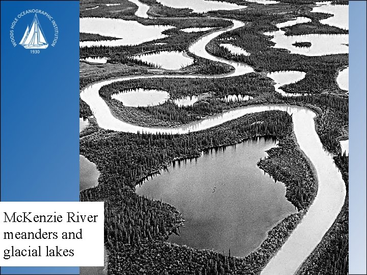 Mc. Kenzie River meanders and glacial lakes 