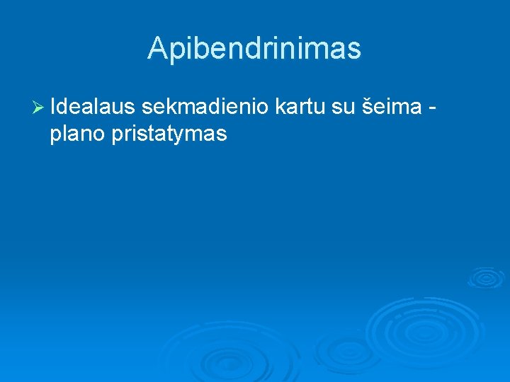 Apibendrinimas Ø Idealaus sekmadienio kartu su šeima - plano pristatymas 