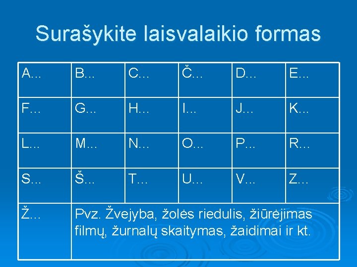 Surašykite laisvalaikio formas A. . . B. . . C. . . Č. .