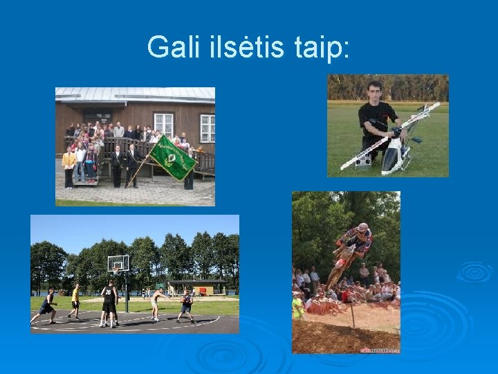 Gali ilsėtis taip: 