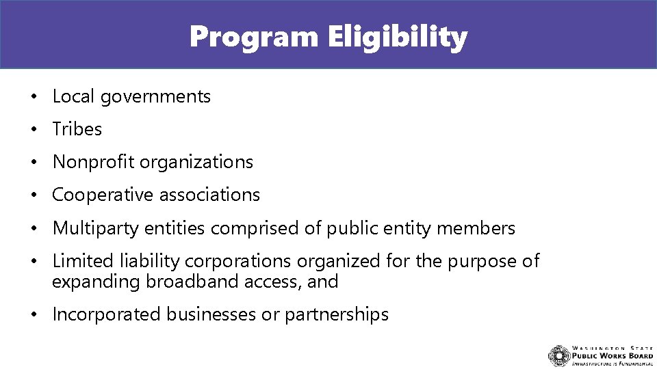 Program Eligibility • Local governments • Tribes • Nonprofit organizations • Cooperative associations •