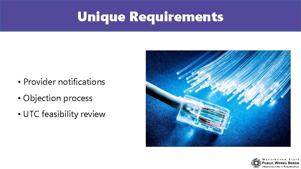 Unique Requirements • Provider notifications • Objection process • UTC feasibility review 