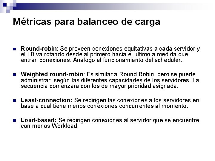 Métricas para balanceo de carga n Round-robin: Se proveen conexiones equitativas a cada servidor