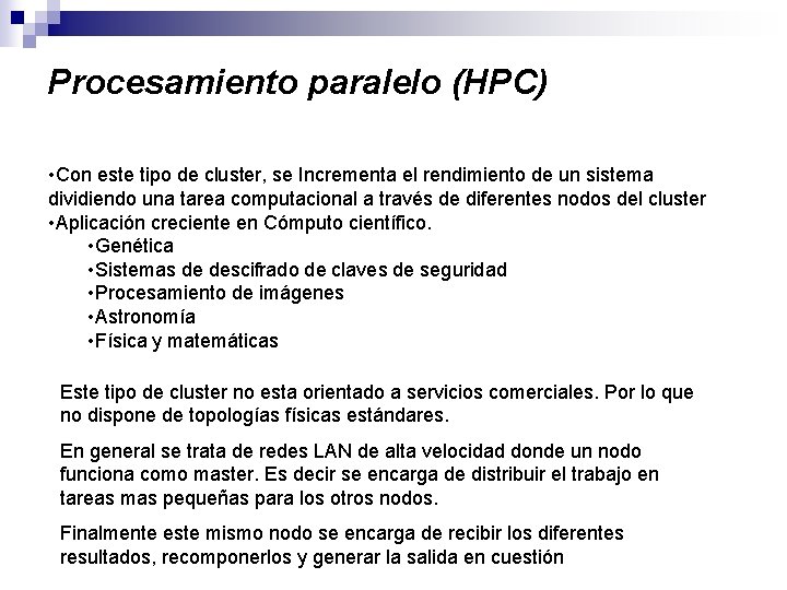 Procesamiento paralelo (HPC) • Con este tipo de cluster, se Incrementa el rendimiento de
