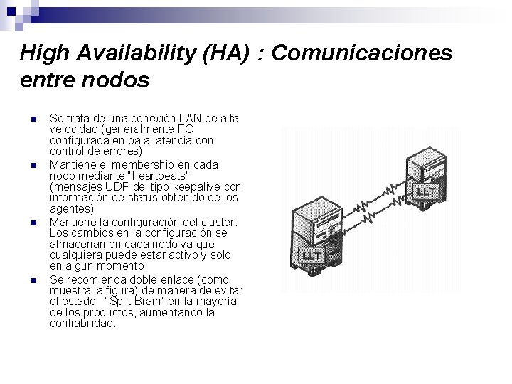 High Availability (HA) : Comunicaciones entre nodos n n Se trata de una conexión