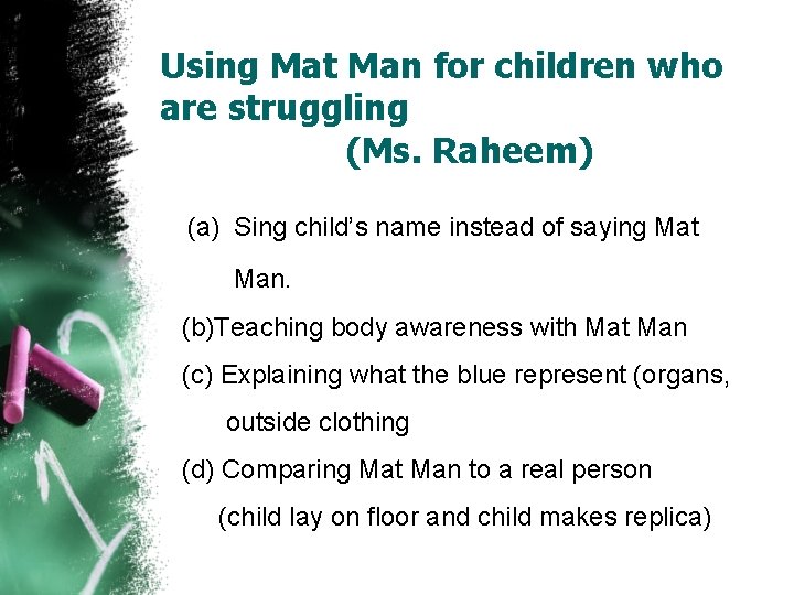 Using Mat Man for children who are struggling (Ms. Raheem) (a) Sing child’s name