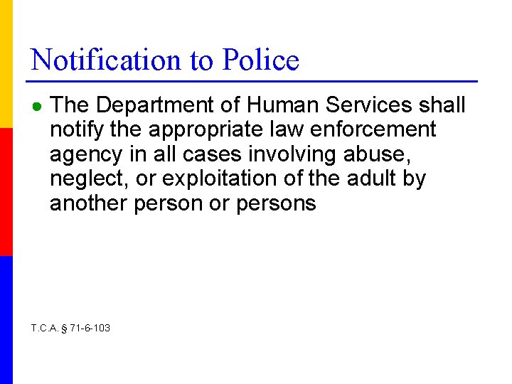 Notification to Police ● The Department of Human Services shall notify the appropriate law