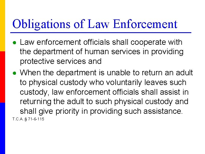 Obligations of Law Enforcement ● Law enforcement officials shall cooperate with the department of