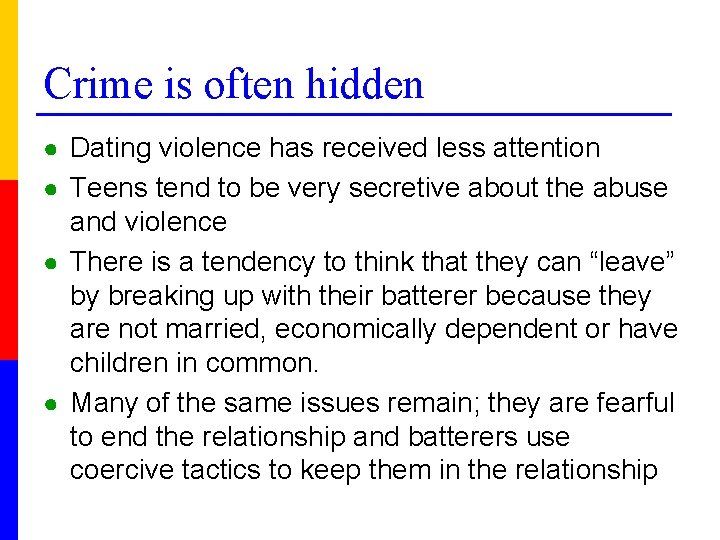 Crime is often hidden ● Dating violence has received less attention ● Teens tend