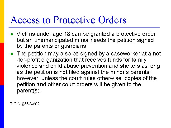 Access to Protective Orders ● Victims under age 18 can be granted a protective