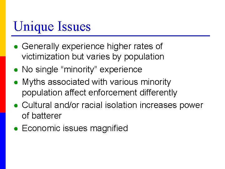 Unique Issues ● Generally experience higher rates of ● ● victimization but varies by