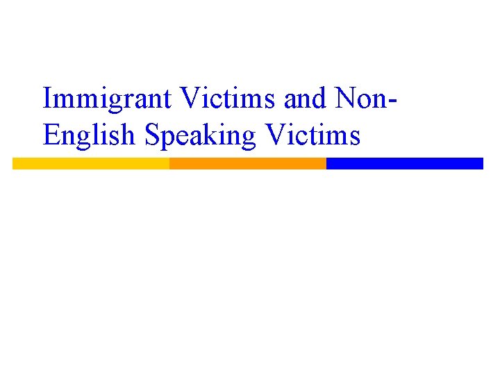 Immigrant Victims and Non. English Speaking Victims 