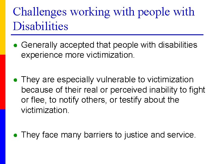 Challenges working with people with Disabilities ● Generally accepted that people with disabilities experience