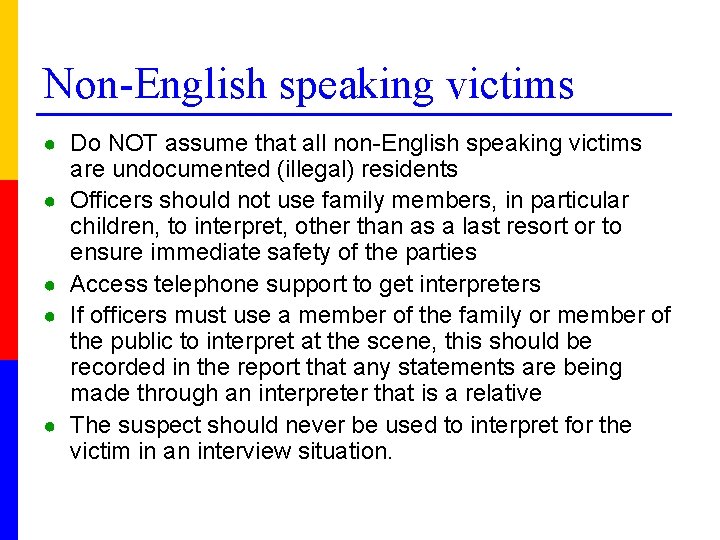 Non-English speaking victims ● Do NOT assume that all non-English speaking victims ● ●