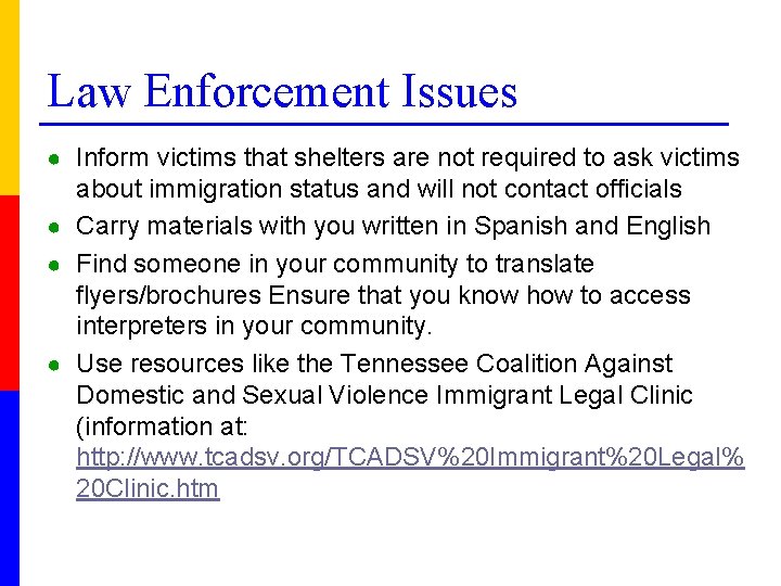 Law Enforcement Issues ● Inform victims that shelters are not required to ask victims
