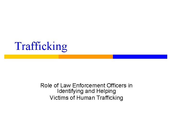 Trafficking Role of Law Enforcement Officers in Identifying and Helping Victims of Human Trafficking