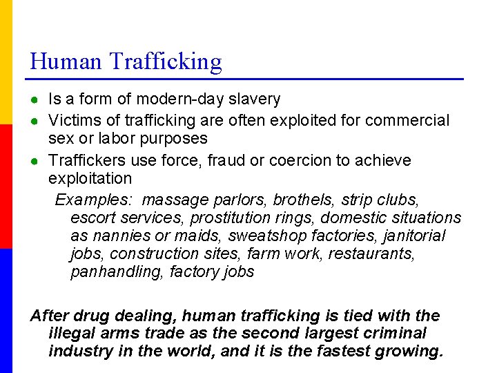 Human Trafficking ● Is a form of modern-day slavery ● Victims of trafficking are