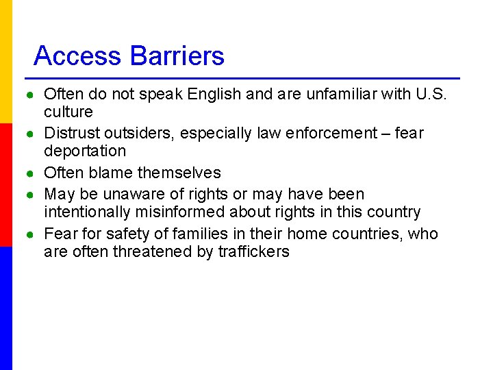 Access Barriers ● Often do not speak English and are unfamiliar with U. S.