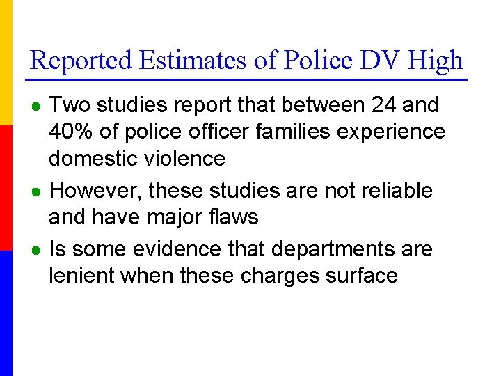 Reported Estimates of Police DV High ● Two studies report that between 24 and