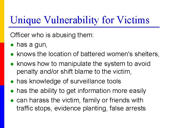 Unique Vulnerability for Victims Officer who is abusing them: ● has a gun, ●