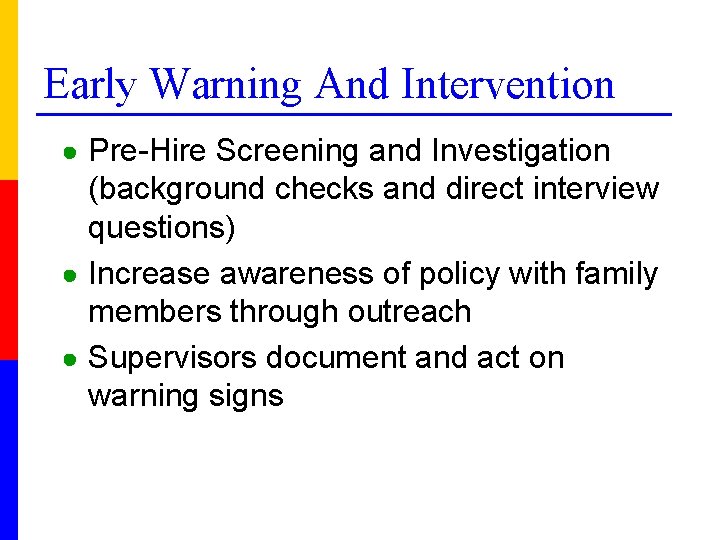 Early Warning And Intervention ● Pre-Hire Screening and Investigation (background checks and direct interview